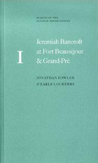 Diaries of the Acadian Deportation No. 1: Jeremiah Bancroft at Fort Beauséjour and Grand-Pré 